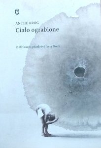 Antjie Krog • Ciało ograbione 