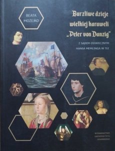 Beata Możejko • Burzliwe dzieje wielkiej karaweli 'Peter von Danzig' z sądem ostatecznym Hansa Memlinga w tle