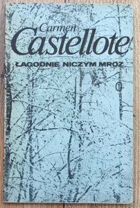 Carmen Castellote • Łagodnie niczym mróz