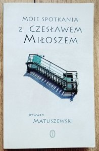 Ryszard Matuszewski • Moje spotkania z Czesławem Miłoszem