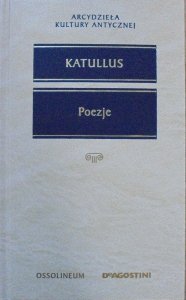 Katullus • Poezje [Arcydzieła Kultury Antycznej]