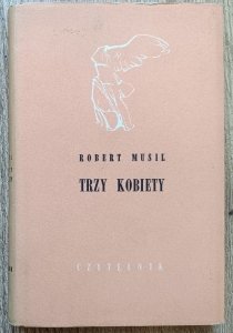 Robert Musil • Trzy kobiety