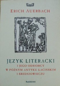 Erich Auerbach • Język literacki i jego odbiorcy w późnym antyku łacińskim i średniowieczu