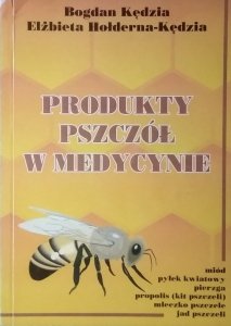 Bogdan Kędzia • Produkty pszczół w medycynie