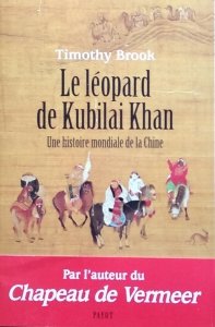 Timothy Brook • Le leopard de Kubilai Khan. Une histoire mondiale de la Chine