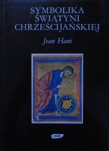 Jean Hani • Symbolika świątyni chrześcijańskiej [Mity Obrazy Symbole]