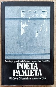 Poeta Pamięta. Antologia poezji świadectwa i sprzeciwu 1944-1984