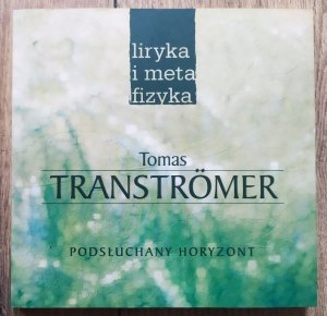 Tomas Transtromer • Podsłuchany horyzont [Nobel 2011] 