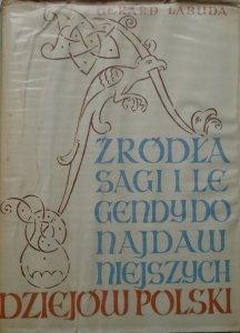 Gerard Labuda • Źródła, sagi i legendy do najdawniejszych dziejów Polski