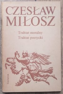 Czesław Miłosz • Traktat moralny. Traktat poetycki