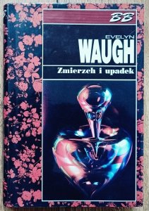 Evelyn Waugh • Zmierzch i upadek