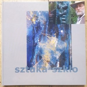 Tomasz Łączyński • Sztuka-Szkło. Katalog prac