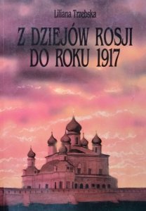 Liliana Trzebska • Z dziejów Rosji do roku 1917