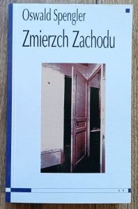 Oswald Spengler • Zmierzch Zachodu