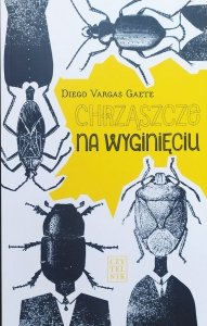 Diego Vargas Gaete • Chrząszcze na wyginięciu