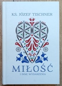 Józef Tischner • Miłość i inne wydarzenia