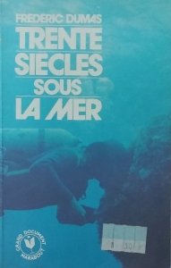 Frederic Dumas • Trente siecles sous la mer