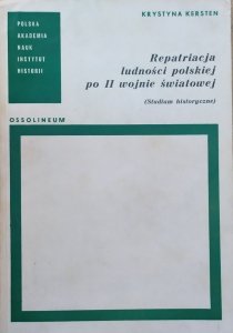 Krystyna Kersten • Repatriacja ludności polskiej po II wojnie światowej. Studium historyczne