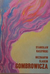 Stanisław Kaszyński • Nieznanym śladem Gombrowicza