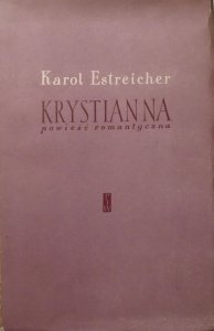 Karol Estreicher • Krystianna. Powieść romantyczna
