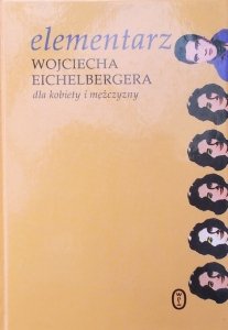 Wojciech Eichelberger • Elementarz Wojciecha Eichelbergera dla kobiety i mężczyzny