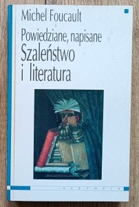 Michel Foucault • Powiedziane, napisane. Szaleństwo i literatura / dedykacja Michała Pawła Markowskiego