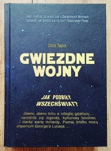 Chris Taylor • Gwiezdne Wojny. Jak podbiły wszechświat?