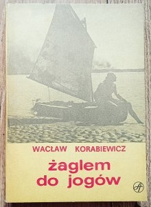 Wacław Korabiewicz • Żaglem do jogów