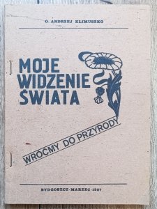 Czesław Andrzej Klimuszko • Moje widzenie świata. Wróćmy do przyrody