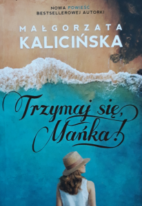 Małgorzata Kalicińska • Trzymaj się Mańka