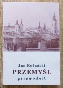 Jan Różański • Przemyśl. Przewodnik