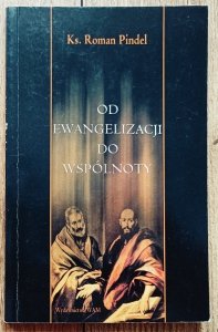 Roman Pindel • Od ewangelizacji do wspólnoty