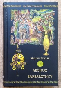 Marcin Pawlak • Aecjusz i barbarzyńcy