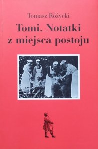 Tomasz Różycki • Tomi. Notatki z miejsca postoju