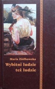 Maria Ziółkowska • Wybitni ludzie też ludzie: ich dziwacta, kaprysy, nałogi i odchylenia