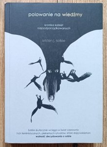 Kristen J. Sollee • Polowanie na wiedźmy. Kronika kobiet niepodporządkowanych