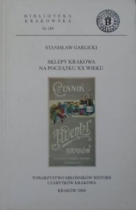 Stanisław Garlicki • Sklepy Krakowa na początku XX wieku 