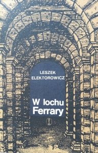 Leszek Elektorowicz • W lochu Ferrary 