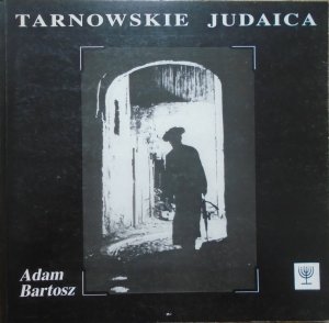 Adam Bartosz • Tarnowskie judaica