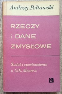 Andrzej Półtawski • Rzeczy i dane zmysłowe. Świat i spostrzeżenie u G.E. Moore'a