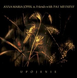 Anna Maria Jopek & Fiends with Pat Matheny • Upojenie • CD