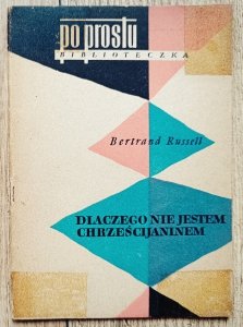 Bertrand Russell • Dlaczego nie jestem chrześcijaninem