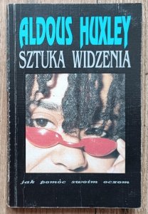 Aldous Huxley • Sztuka widzenia