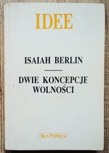 Isaiah Berlin • Dwie koncepcje wolności