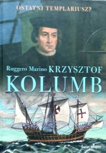 Ruggero Marino • Krzysztof Kolumb. Ostatni Templariusz?
