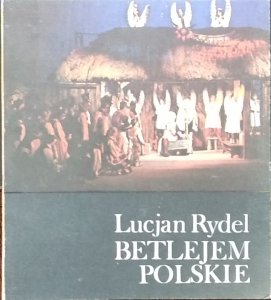 Lucjan Rydel • Betlejem polskie