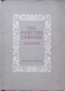 Dwa pamiętniki z XVII wieku Jana Cedrowskiego i Jana Floriana Drobysza Tuszyńskiego