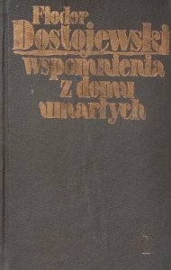 Fiodor Dostojewski • Wspomnienia z domu umarłych