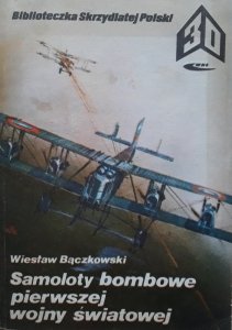 Wiesław Bączkowski • Samoloty bombowe pierwszej wojny światowej 