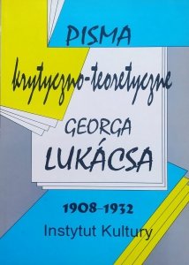 Gyorgy Lukacs • Pisma krytyczno-teoretyczne Georga Lukacsa 1908-1932